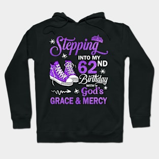 Stepping Into My 62nd Birthday With God's Grace & Mercy Bday Hoodie